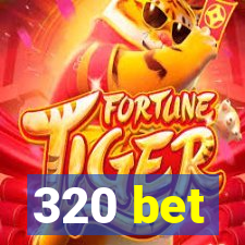 320 bet